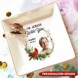 I'm Always With You - Personalized Photo Jewelry Dish