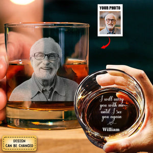 I Will Carry You With Me Until I See You Again - Personalized Whiskey Glass