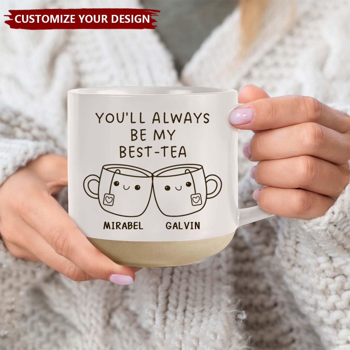 You'll Always Be My Best Tea - Personalized Pottery Mug