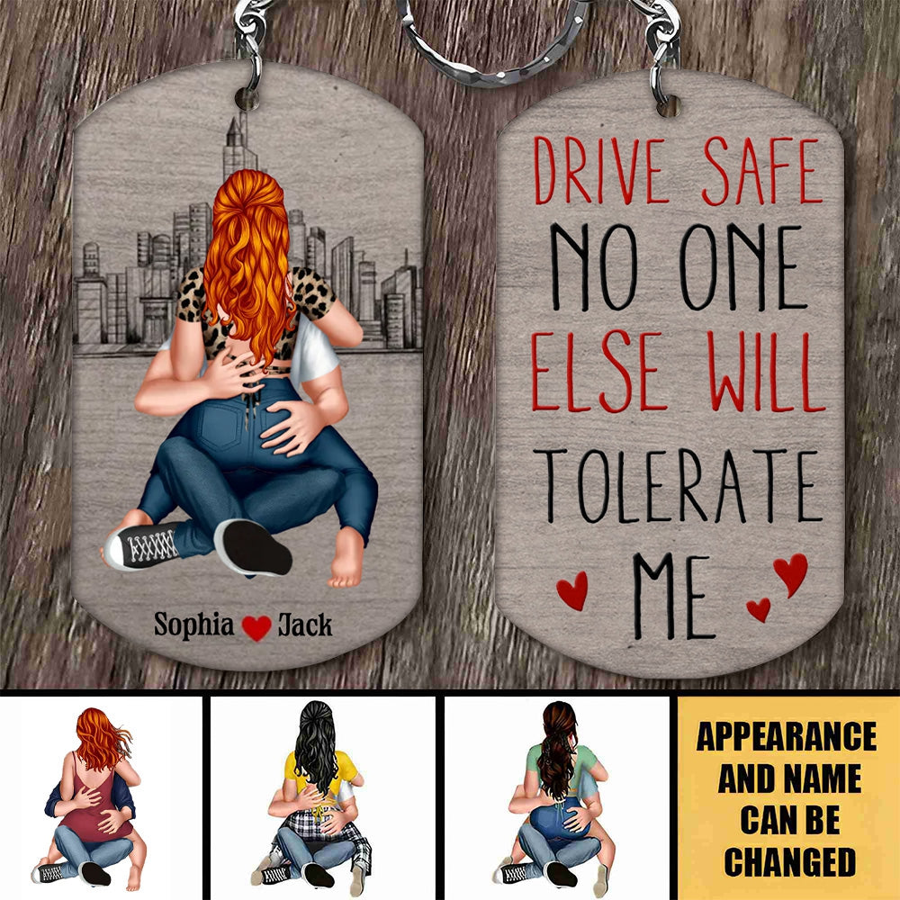 Drive Safe No One Else Will Tolerate Me Personalized Keychain Gift For Couple