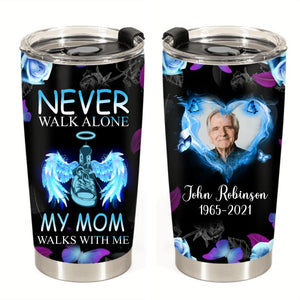 Never Walk Alone My Beloved One Walks With Me Personalized Upload Photo Tumbler