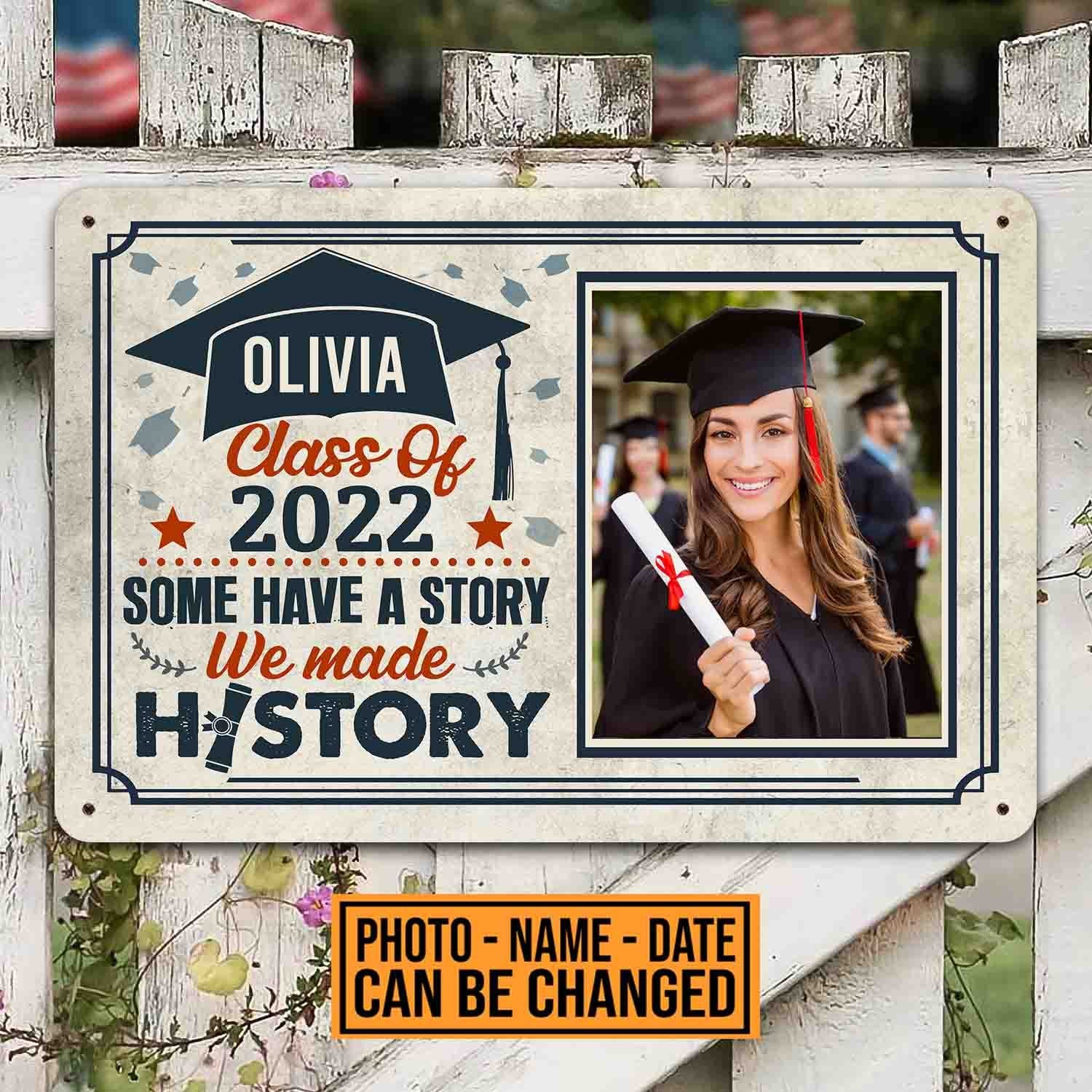 Personalized Class Of 2022 Some Have A Story We Made History Graduation Metal Signs