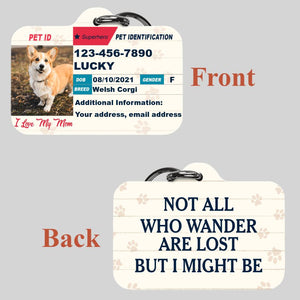 Not All Who Wander Are Lost But I Might Be Personalized Pet Tag